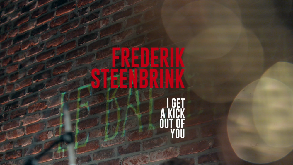 EPK Frederik Steenbrink I Get A Kick Out Of You